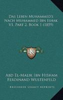 Das Leben Muhammed's Nach Muhammed Ibn Ishak V1, Part 2, Book 1 (1859) 1160059195 Book Cover