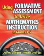 Using Formative Assessment to Drive Mathematics Instruction in Grades 3-5 1596671904 Book Cover