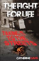 The Fight for Life: Taking it to the Streets 1461109302 Book Cover