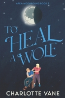 To Heal a Wolf B0C79T4QWS Book Cover