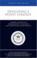 Developing a Patent Strategy: Infringement, Litigation, and Protection for Businesses 1596220619 Book Cover