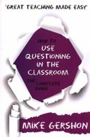 How to Use Questioning in the Classroom: The Complete Guide 1943920494 Book Cover