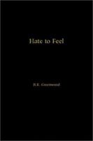 Hate to Feel 0595228410 Book Cover