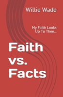 Faith vs. Facts: My Faith Looks Up To Thee... B08P3GWQSJ Book Cover
