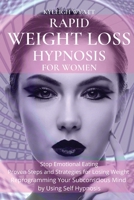 Rapid Weight Loss Hypnosis for Women: Stop Emotional Eating - Proven Steps and Strategies for Losing Weight Reprogramming Your Subconscious Mind by Using Self Hypnosis 1801766444 Book Cover