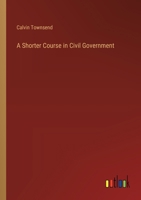 A Shorter Course in Civil Government 3385204054 Book Cover