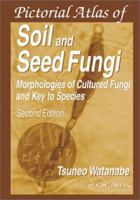 Pictorial Atlas of Soil and Seed Fungi: Morphologies of Cultured Fungi and Key to Species 1566700728 Book Cover