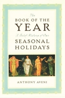 The Book of the Year: A Brief History of Our Seasonal Holidays 0195150244 Book Cover