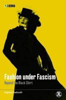 Fashion under Fascism: Beyond the Black Shirt 1350353353 Book Cover