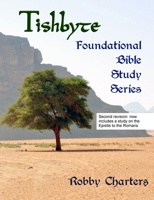 Tishbyte Foundational Bible Study Series 1499274777 Book Cover