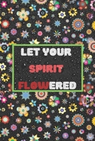 LET YOUR SPIRIT FLOWERED B083XSJ13J Book Cover