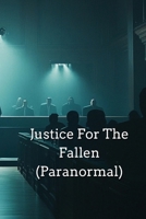 Justice For The Fallen (Paranormal) B0DQK6LJM3 Book Cover