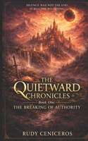 The Quietward Chronicles Book 1: The Breaking of Authority B0GZQ8Y4G3 Book Cover