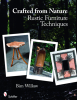 Crafted from Nature: Rustic Furniture Techniques 0764333267 Book Cover