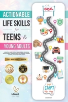 Actionable Life Skills for Young Adults: 11 Powerful Steps to Achieve Financial Independence and Kick-start Your Road to Successful Adulthood 1738203352 Book Cover