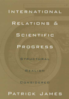 International Relations and Scientific Progress: Structural Realism Reconsidered 0814250955 Book Cover