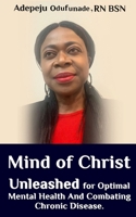 Mind Of Christ: Unleashed For Optimal Mental Health And Combating Chronic Disease B08HTM6DH9 Book Cover