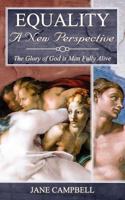 Equality: A New Perspective: The Glory of God is Man Fully Alive 1847482198 Book Cover