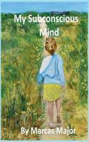 My Subconscious Mind 0984136037 Book Cover