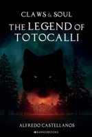 The Legend of Totocalli (Claws and Soul) B0FMHYGLNL Book Cover