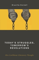 Today's Struggles, Tomorrow's Revolutions: Afro-Caribbean Liberatory Thought 1538168499 Book Cover