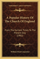 A Popular History of the Church of England From the Earliest Times to the Present Day 1357507593 Book Cover