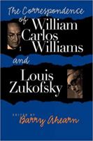 The Correspondence of William Carlos Williams and Louis Zukofsky 0819564907 Book Cover