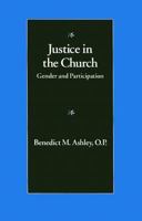 Justice in the Church: Gender and Participation (Michael J. Mcgivney Lectures of the John Paul II Institute for Studies on Marriage and Family, 1992) 0813208580 Book Cover