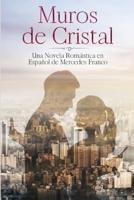 Muros de Cristal (Oferta Especial 3 en 1): La Colección Completa de Libros de Novelas Románticas en Español. Una Novela Romántica en Español de Mercedes Franco B0863V2GJX Book Cover