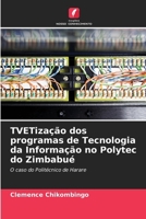 TVETização dos programas de Tecnologia da Informação no Polytec do Zimbabué (Portuguese Edition) 6207715373 Book Cover