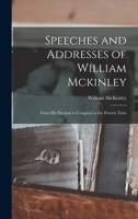Speeches and Addresses of William Mckinley: From His Election to Congress to the Present Time B0BQH6N44H Book Cover
