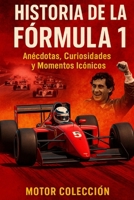 Historia de la Fórmula 1: Anécdotas, Curiosidades y Momentos Icónicos (Motor Colección) (Spanish Edition) B0F8J6HGVQ Book Cover