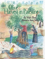 Olive Harvest in Palestine: A story of childhood memories 0960014713 Book Cover