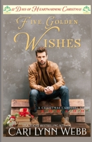 Five Golden Wishes: 12 Days of Heartwarming Christmas B0C5G9ZWW7 Book Cover