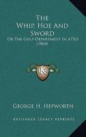 The Whip, Hoe, and Sword; Or, the Gulf-Department in '63 0548575649 Book Cover