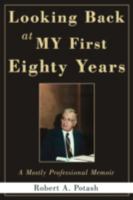 Looking Back at My First Eighty Years: A Mostly Professional Memoir 0595519113 Book Cover