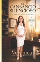 EL CANSANCIO SILENCIOSO: Diseña una vida con propósito, prosperidad y legado: el camino para dejar de sostenerlo todo en silencio (Spanish Edition) B0GZCRG21Q Book Cover