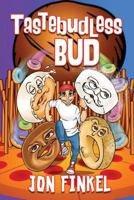 Tastebudless Bud: Epic Tales from Doughnesia and How I Won the Food Fight of the Century 0998353507 Book Cover