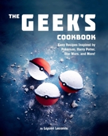 Cuisine pour les geeks: Recettes faciles, inspirées des séries, des films cultes, des jeux vidéo... 1510729232 Book Cover