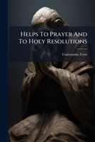 Helps To Prayer And To Holy Resolutions 1246308037 Book Cover