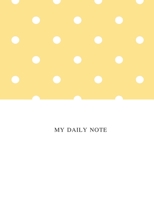 My Daily Note: Lined Notebook Journal, Cover Yellow White - Polka Dots Size 8.5 x11 Inch 100 Pages For Writing, to do list and daily note 1670719847 Book Cover