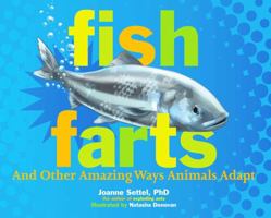 Fish Farts: And Other Amazing Ways Animals Adapt 1665918837 Book Cover