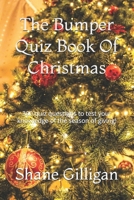 The Bumper Quiz Book Of Christmas: 300 quiz questions to test your knowledge of the season of giving! B0F2GGV678 Book Cover