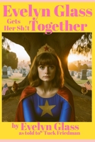 Evelyn Glass Gets Her Sh!t Together B0FM417YK8 Book Cover