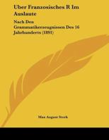 �ber Franz�sisches R Im Auslaut Nach Den Grammatikerzeugnissen Des 16. Jahrhunderts 3337320171 Book Cover