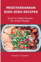Mediterranean Side-Dish Recipes: Quick-to-Make Recipes for Smart People. 1008919241 Book Cover