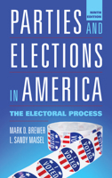 Parties and Elections in America: The Electoral Process 1442249730 Book Cover