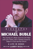 MICHAEL BUBLE BIOGRAPHY: The Journey of a Music Icon his Life Filled with Love, Family, and a Timeless Sound his Impact in Jazz and Pop Culture B0DR8TYHSS Book Cover