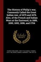 The History Of King Philip's War. ... With An Introduction And Notes By Henry Martyn Dexter 9354503608 Book Cover