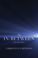 The In-Between: Life in the Micro B0CP9WT8J7 Book Cover